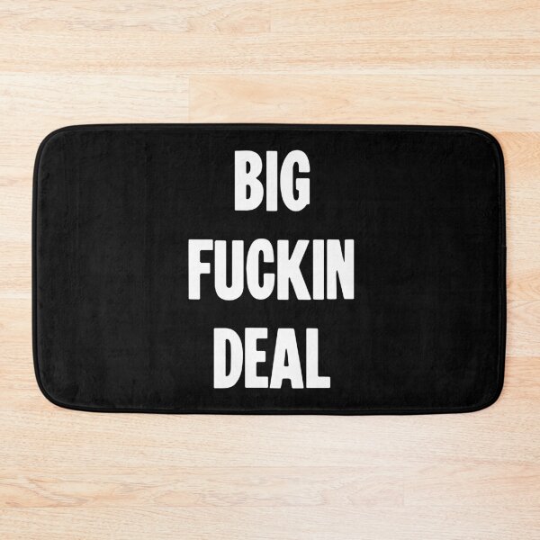 Item preview, Big Fuckin Deal designed and sold by Good-Looking Corpse.