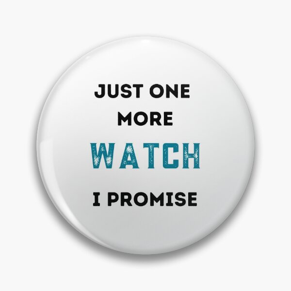 Item preview, Just one more watch I promise / watch collector designed and sold by FourNuns.