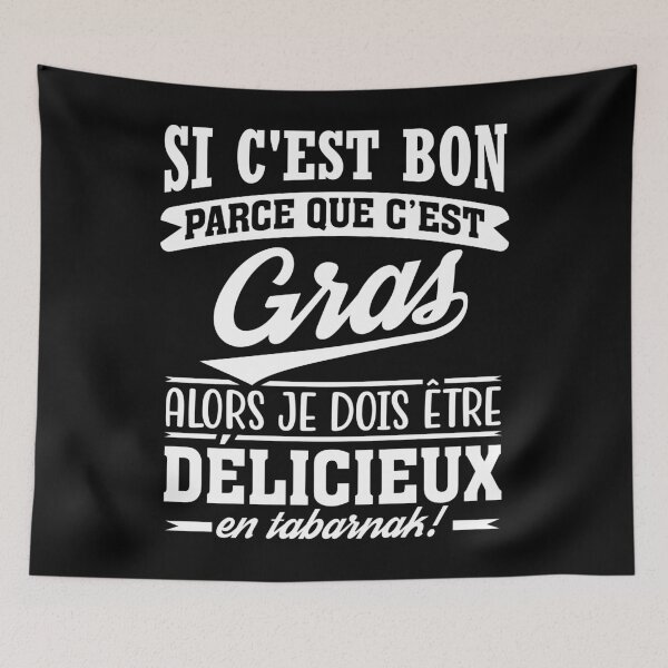 Item preview, Humor in French! If it's good because it's fatty then I must be delicious designed and sold by Sampik.