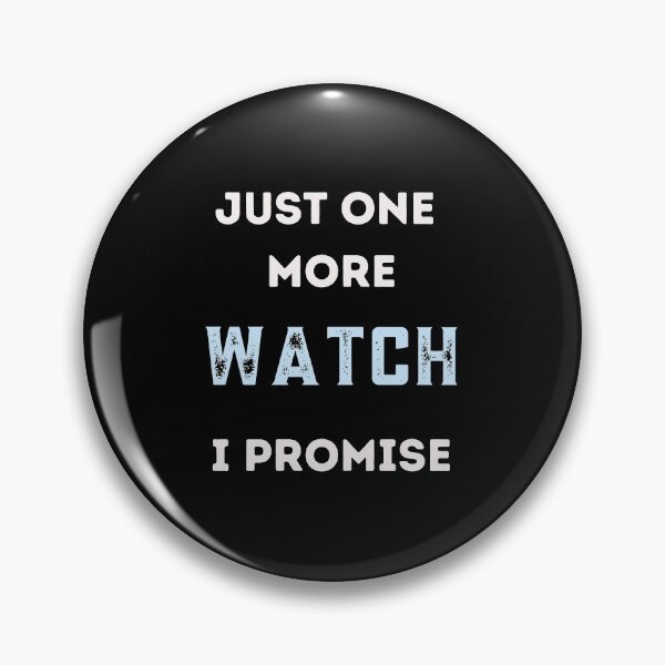 Item preview, Just one more watch I promise / watch collector designed and sold by FourNuns.
