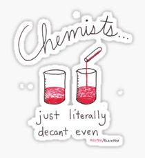 Chemists just literally decant even Sticker