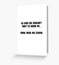 Grow Up Stupid Greeting Card