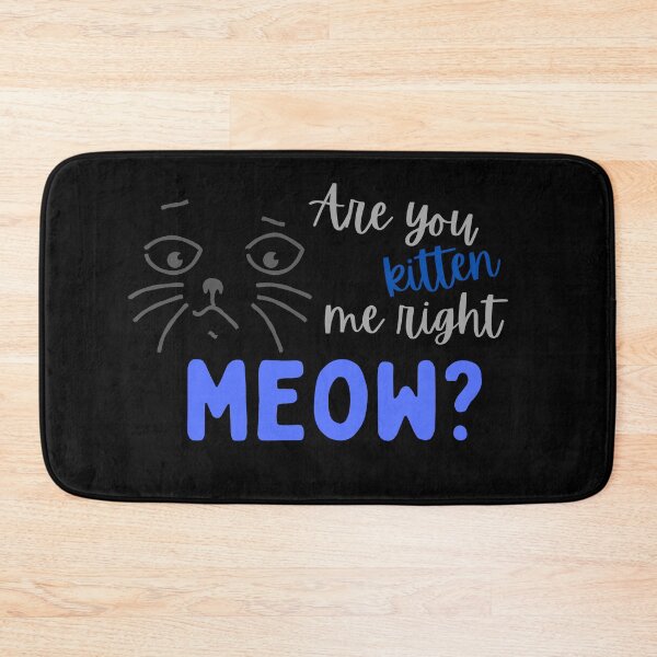 Item preview, Are you Kitten Me Right Meow? designed and sold by MayaCordalia.