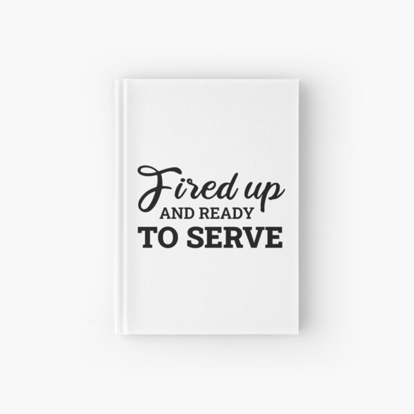 Item preview, Fired Up And Ready To Serve - Black designed and sold by FilipeFerreira.