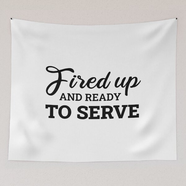 Item preview, Fired Up And Ready To Serve - Black designed and sold by FilipeFerreira.