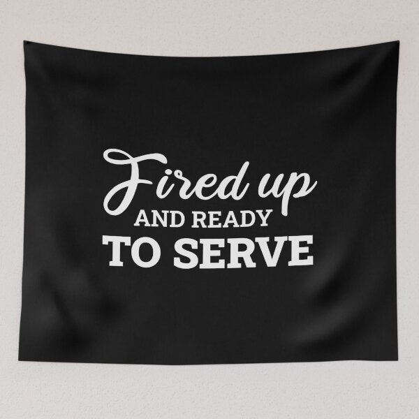 Item preview, Fired Up And Ready To Serve - White designed and sold by FilipeFerreira.