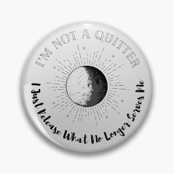 Item preview, I'm Not A Quitter, I Just Release What No Longer Serves Me Full Moon Design  designed and sold by MajestyMaker.