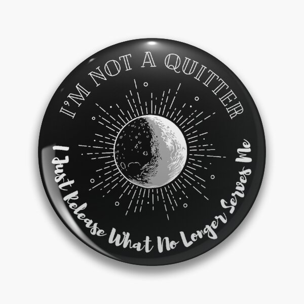 Item preview, I'm Not A Quitter, I Just Release What No Longer Serves Me Full Moon Design  designed and sold by MajestyMaker.