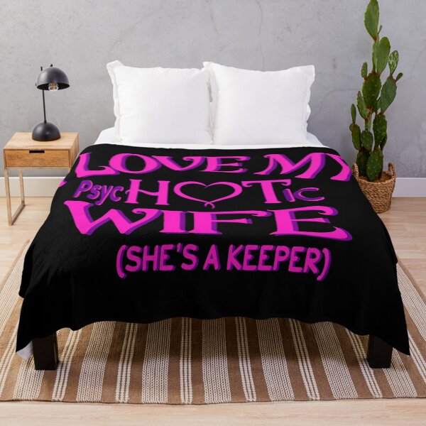 Item preview,  I Have A Very Psychotic Wife Who Put The Hot In Psychotic designed and sold by DzinesByEarle.