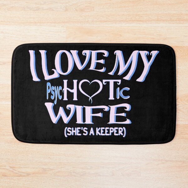 Item preview, I Have A Very Psychotic Wife She's A Keeper designed and sold by DzinesByEarle.