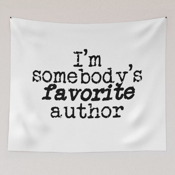 Item preview, I'm somebody's favorite author designed and sold by TeaRoseWriter.