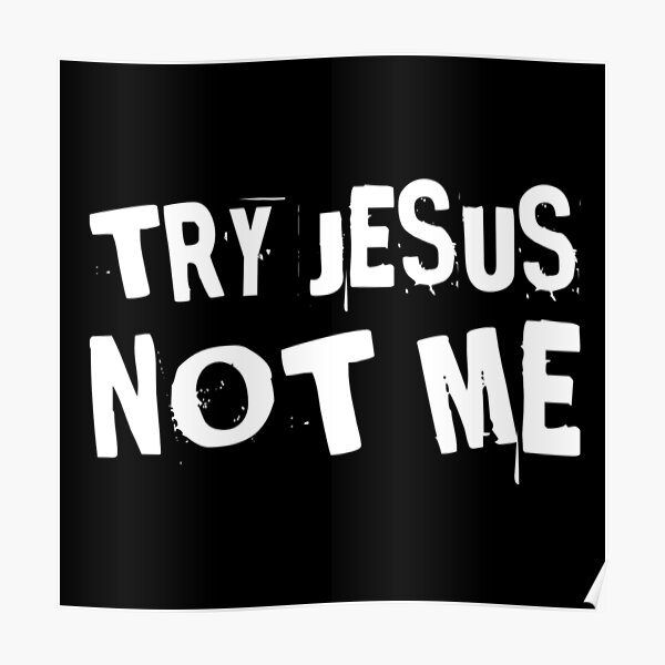 lyrics try jesus not me