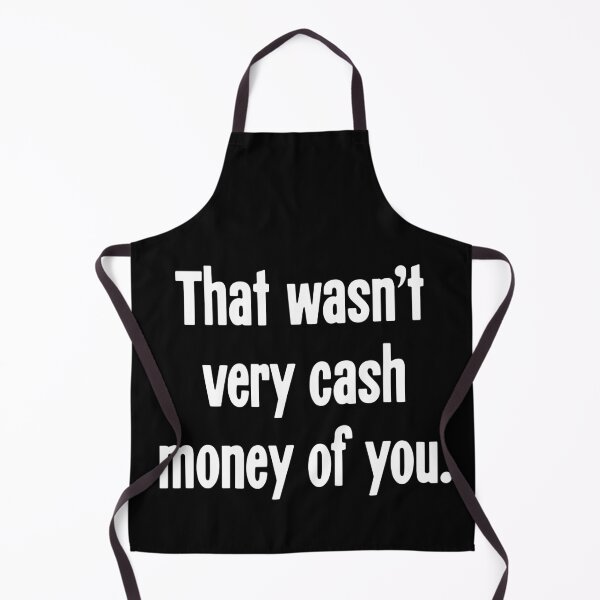 Item preview, That Wasn't Very Cash Money of You designed and sold by Good-Looking Corpse.
