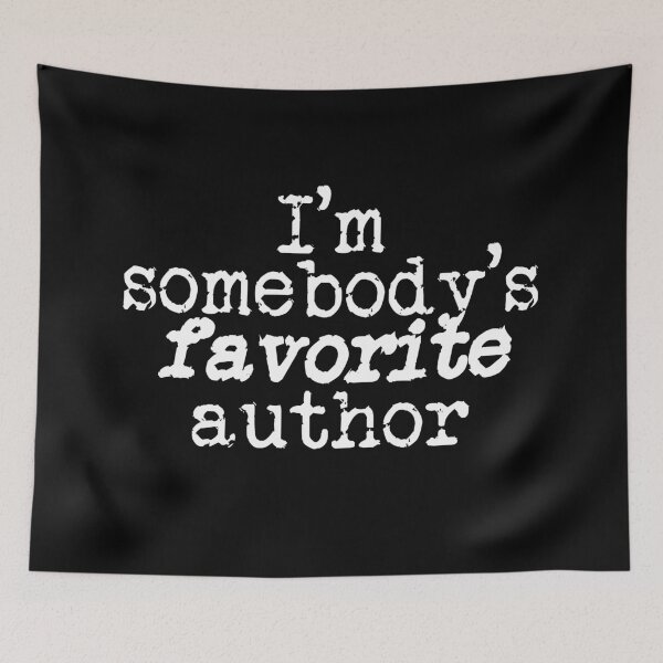 Item preview, I'm somebody's favorite author in white designed and sold by TeaRoseWriter.