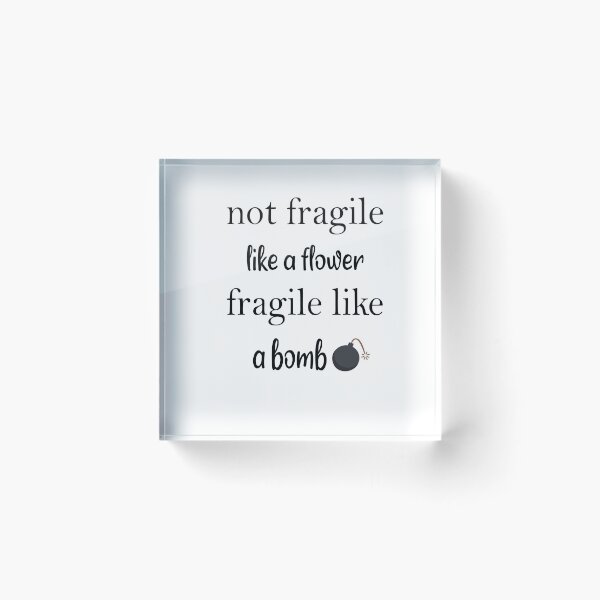 Item preview, not fragile like a flower fragile like a bomb  designed and sold by nowtistore.