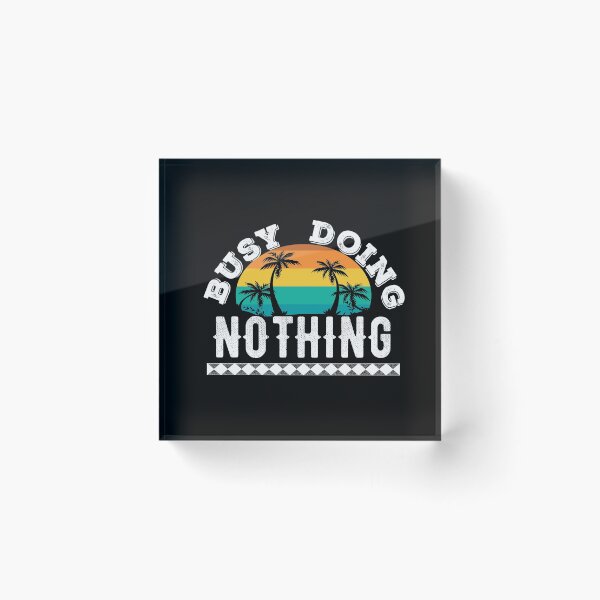 Item preview, Busy doing nothing  designed and sold by Tanya Mihe.
