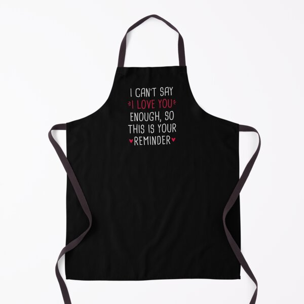 Item preview, I Can't Say I Love You Enough So This Is Your Reminder designed and sold by T-shirt For You.