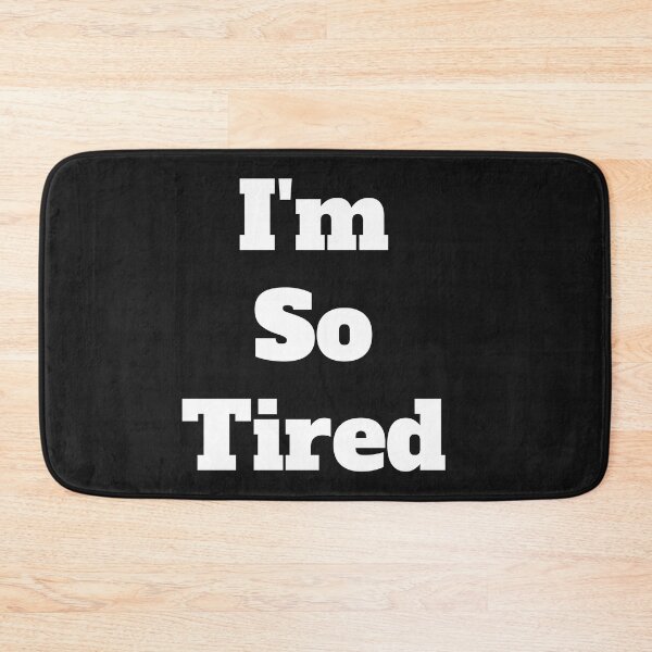 Item preview, I'm So Tired designed and sold by QuotesDogma.