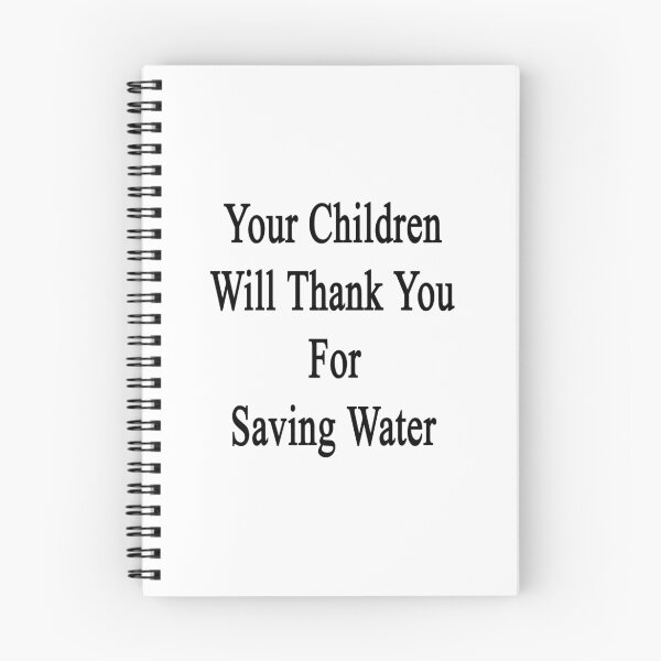 Item preview, Your Children Will Thank You For Saving Water  designed and sold by supernova23.