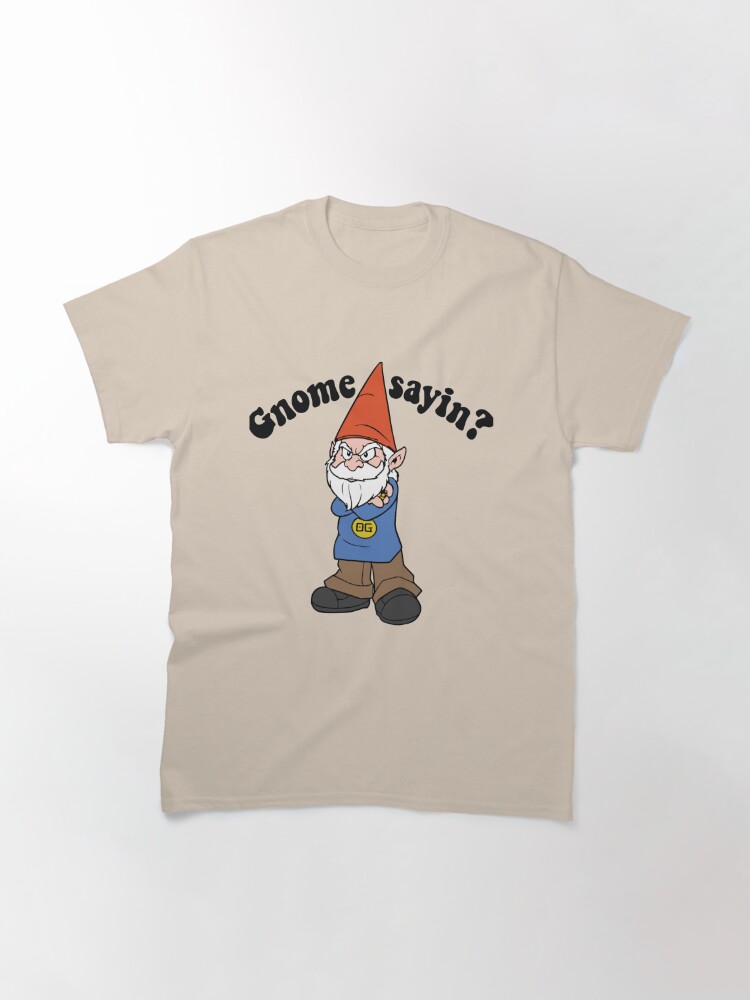 gnome sayin shirt