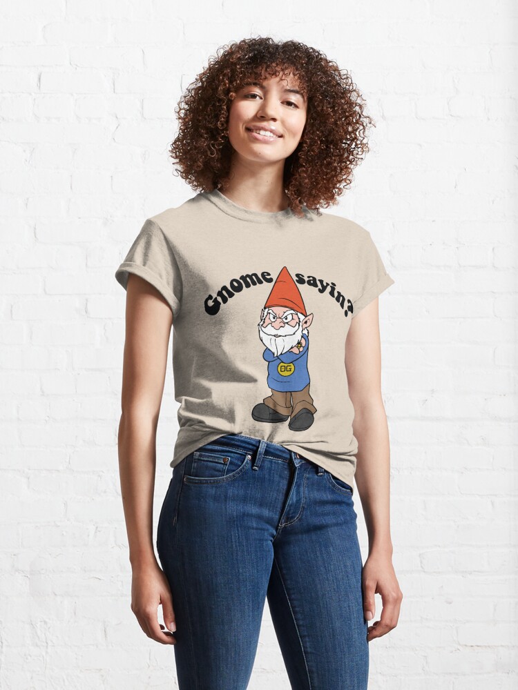 gnome sayin shirt