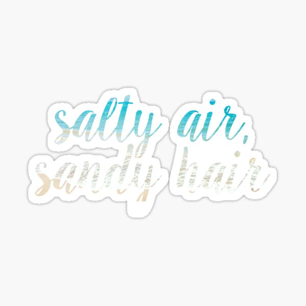 Salty air, sandy hair Sticker