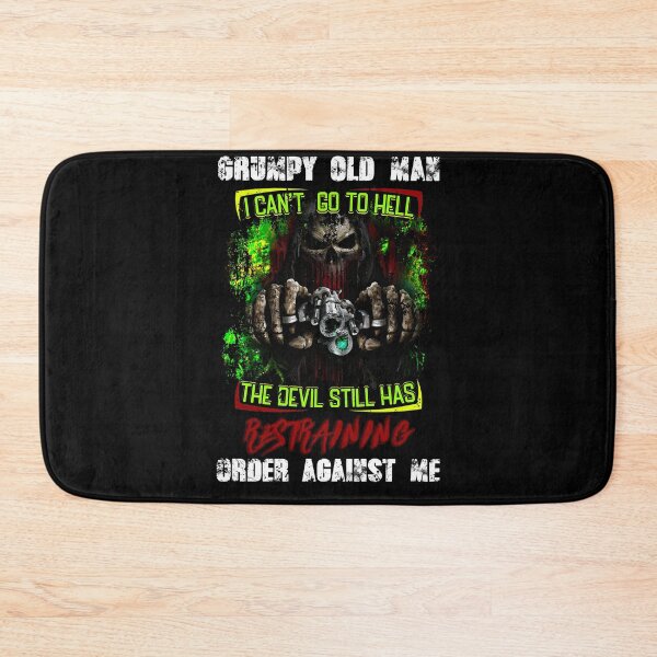 Item preview, Grumpy Old Man I Can't Go To Hell The Devil Still Has Restraining Order Against Me designed and sold by BaseStore.