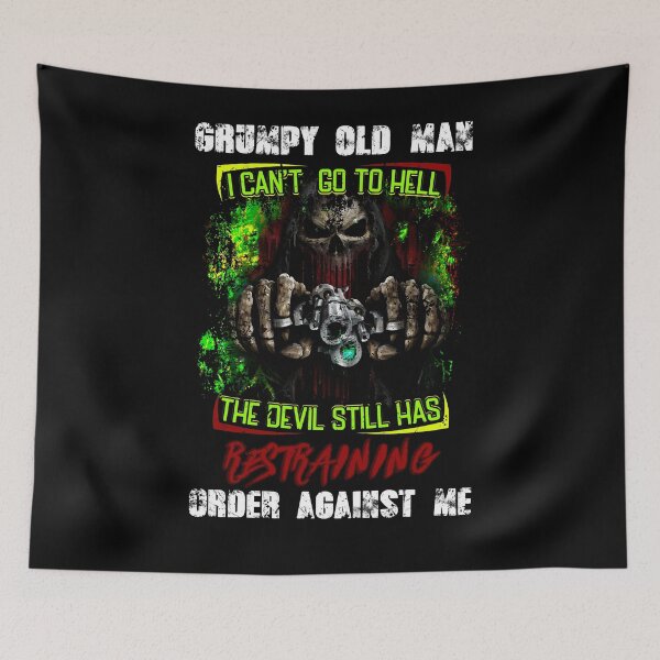 Item preview, Grumpy Old Man I Can't Go To Hell The Devil Still Has Restraining Order Against Me designed and sold by BaseStore.