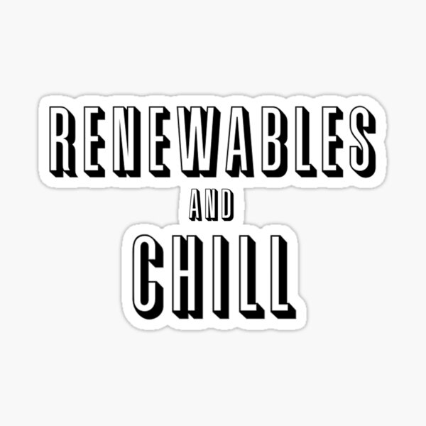 Item preview, Renewables and Chill designed and sold by willdunphey.