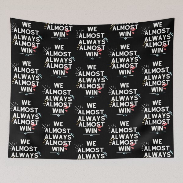 Item preview, Copy of We Almost Always Almost Win  designed and sold by Xrizen  Designs.