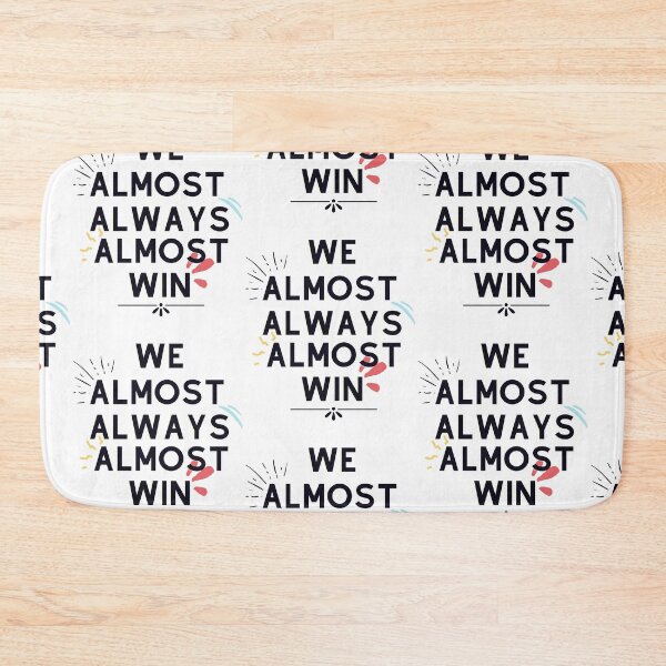 Item preview, Copy of We Almost Always Almost Win 1 designed and sold by Xrizen  Designs.