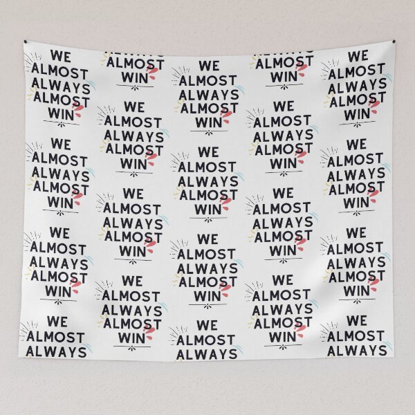 Item preview, Copy of We Almost Always Almost Win 1 designed and sold by Xrizen  Designs.