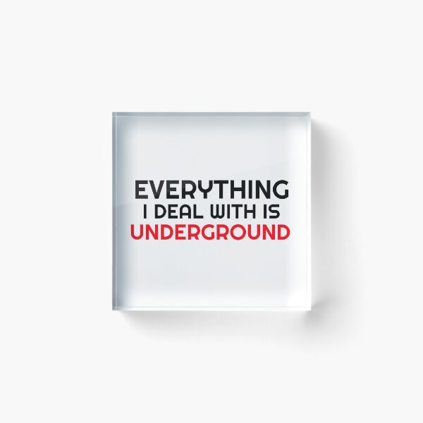 Item preview, Everything I Deal With Is Underground designed and sold by Wachi-A.