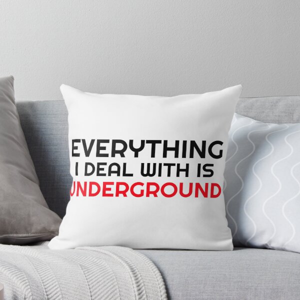 Item preview, Everything I Deal With Is Underground designed and sold by Wachi-A.