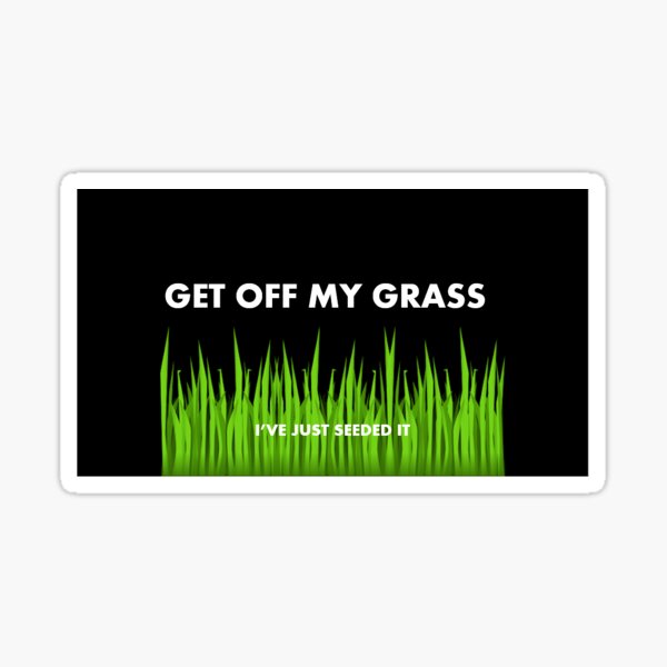 "Get Off My Grass" Sticker by RobinnRoss Redbubble