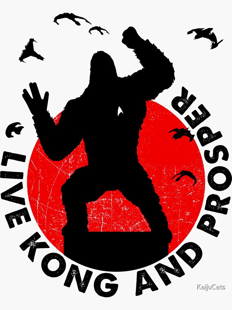 Live Kong And Prosper by KaijuCats