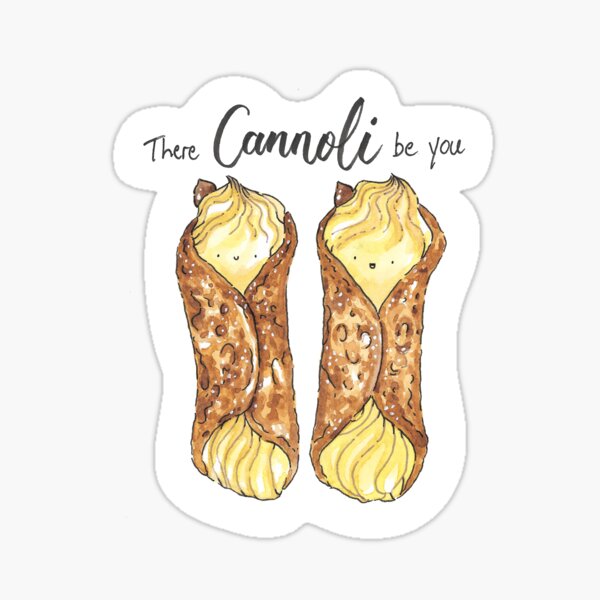 There cannoli be you! Sticker