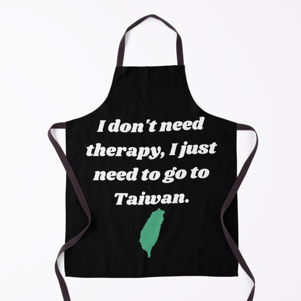Item preview, I Don't Need Therapy, I Just Need To Go To Taiwan. designed and sold by Unworldly.