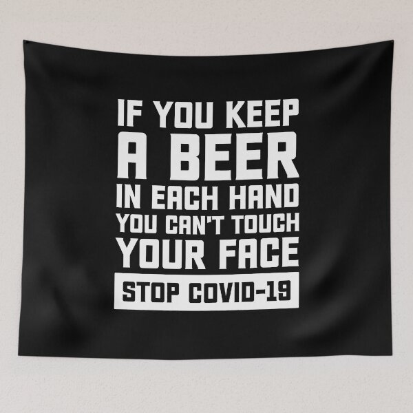 Item preview, If you keep a beer in each hand You can't touch your face Stop covid-19 designed and sold by boyerhayes.