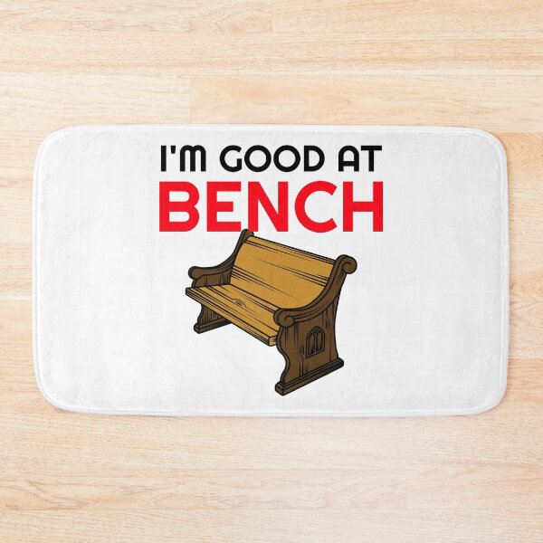 Item preview, I'm Good At Bench designed and sold by Wachi-A.