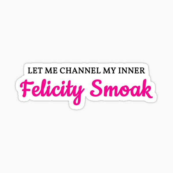 Lass mich meinen inneren Felicity Smoak channeln Sticker