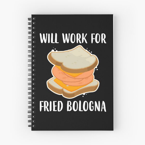 Item preview, Baloney Sandwich Wil Work For Fried Bologna print designed and sold by jakehughes2015.