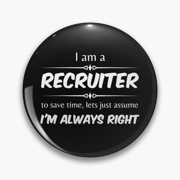 Item preview, Im a recruiter, to save time, lets just assume Im always right  Funny Design designed and sold by Click-Like.
