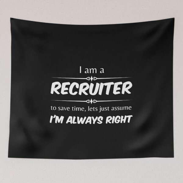 Item preview, Im a recruiter, to save time, lets just assume Im always right  Funny Design designed and sold by Click-Like.