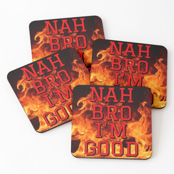 Item preview, NAH BRO I"M GOOD designed and sold by MrsPeterson2021.