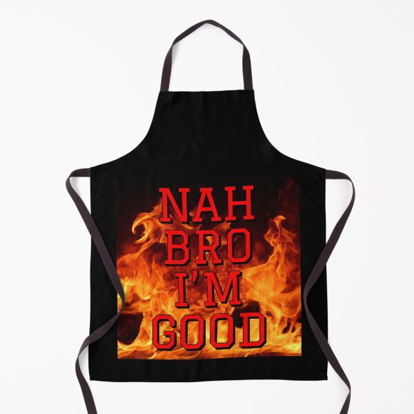 Item preview, NAH BRO I"M GOOD designed and sold by MrsPeterson2021.