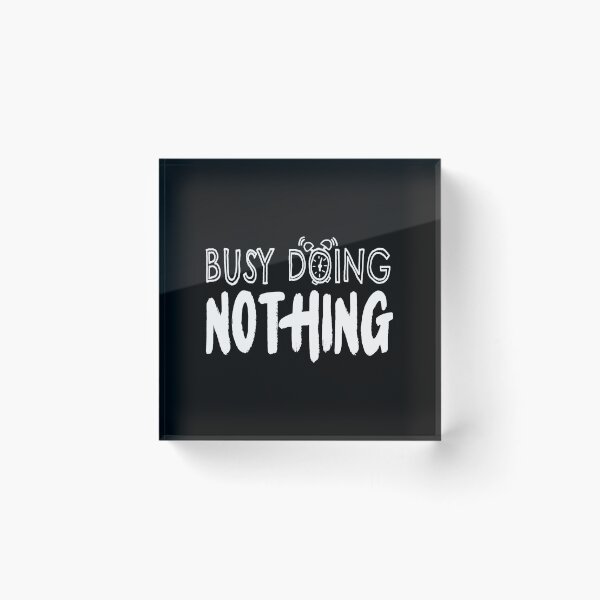 Item preview, Busy Doing Nothing (White) designed and sold by goodbai.