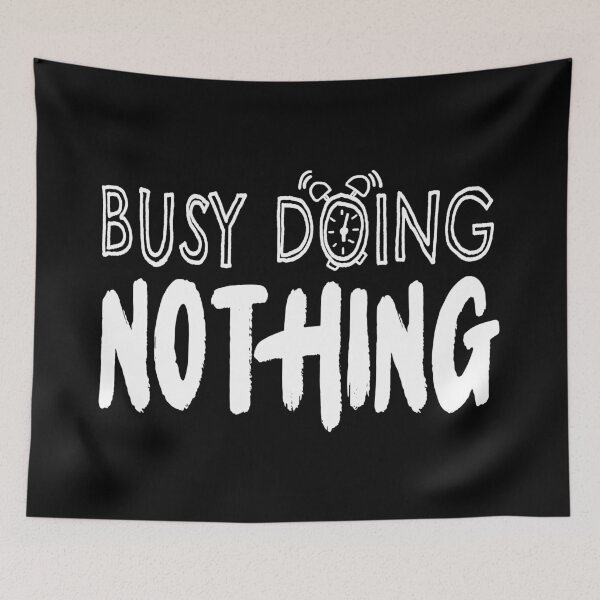 Item preview, Busy Doing Nothing (White) designed and sold by goodbai.