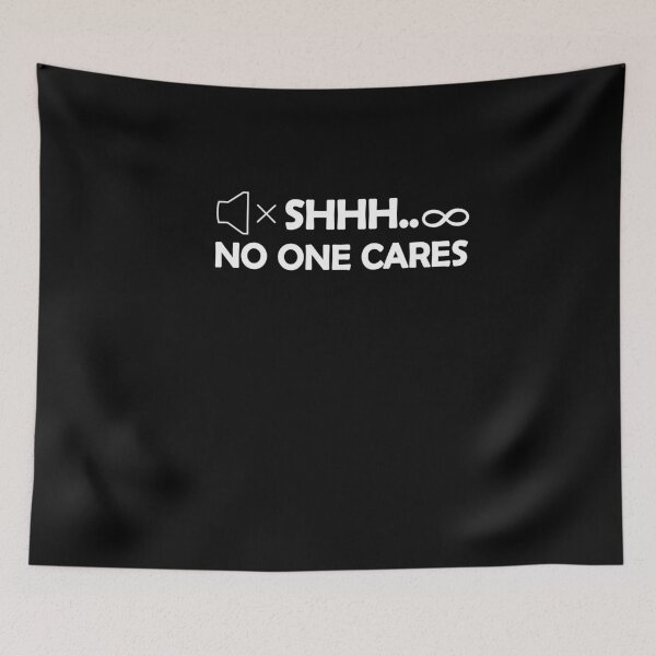 Item preview, Shhh No One Cares Adult Humor Graphic Novelty Sarcastic Funny designed and sold by Nouri King.