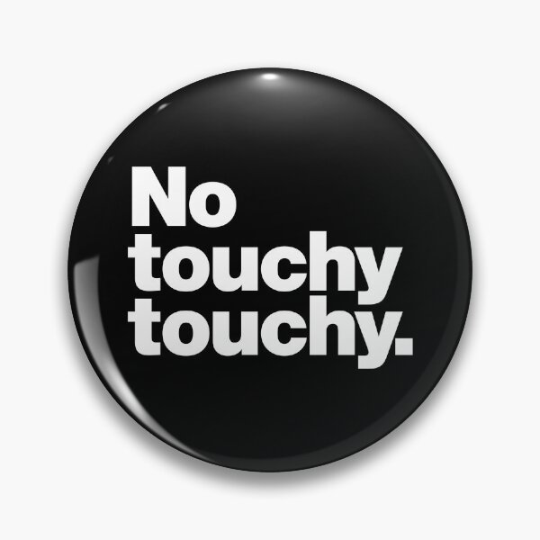 Item preview, No touchy touchy designed and sold by chestify.
